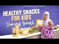 Travel snacks for kids  healthy snack options for travel  lets pack with me  sameera sherief