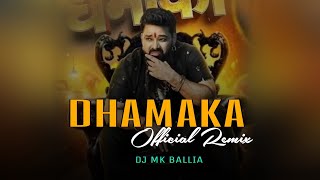 Dhamaka | Official Remix | Dj Mk Ballia | #pawansingh #bhojpuri 