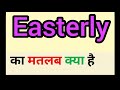Easterly meaning in hindi || easterly ka matlab kya hota hai || word meaning english to hindi