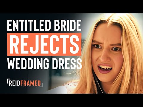 Rude Bride Rejects Wedding Dress, Then Learns The Truth | REIDframed Studios