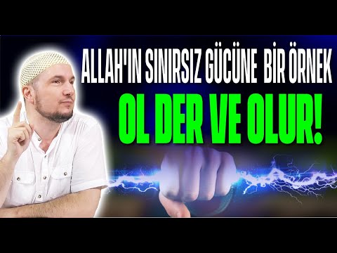 Allah'ın sınırsız gücüne bir örnek: Ol der ve olur! / Kerem Önder