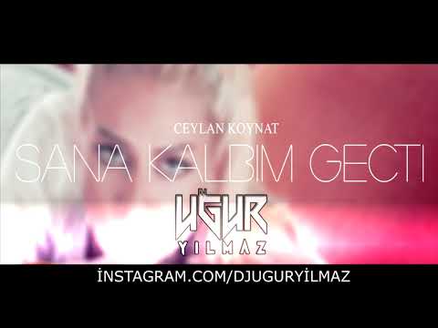 Ceylan Koynat - Sana Kalbım Gectı (Uğur Yılmaz Remix)