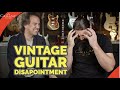 Vintage Guitar Disappointment - Prepare To Be Let Down