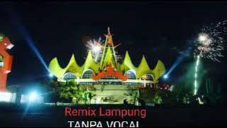 REMIX LAMPUNG NONSTOP Tanpa Vocal Bikin Sugest