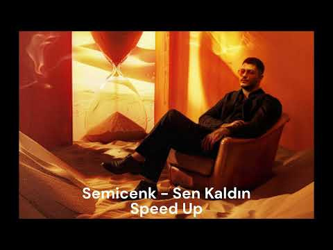 Semicenk Sen Kaldın Speed Up Sped Up 