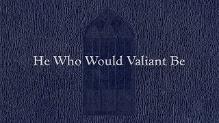 He Who Would Valiant Be (Weekly Hymn Project)