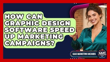 How Can Graphic Design Software Speed Up Marketing Campaigns? - Saas Marketing Wizards