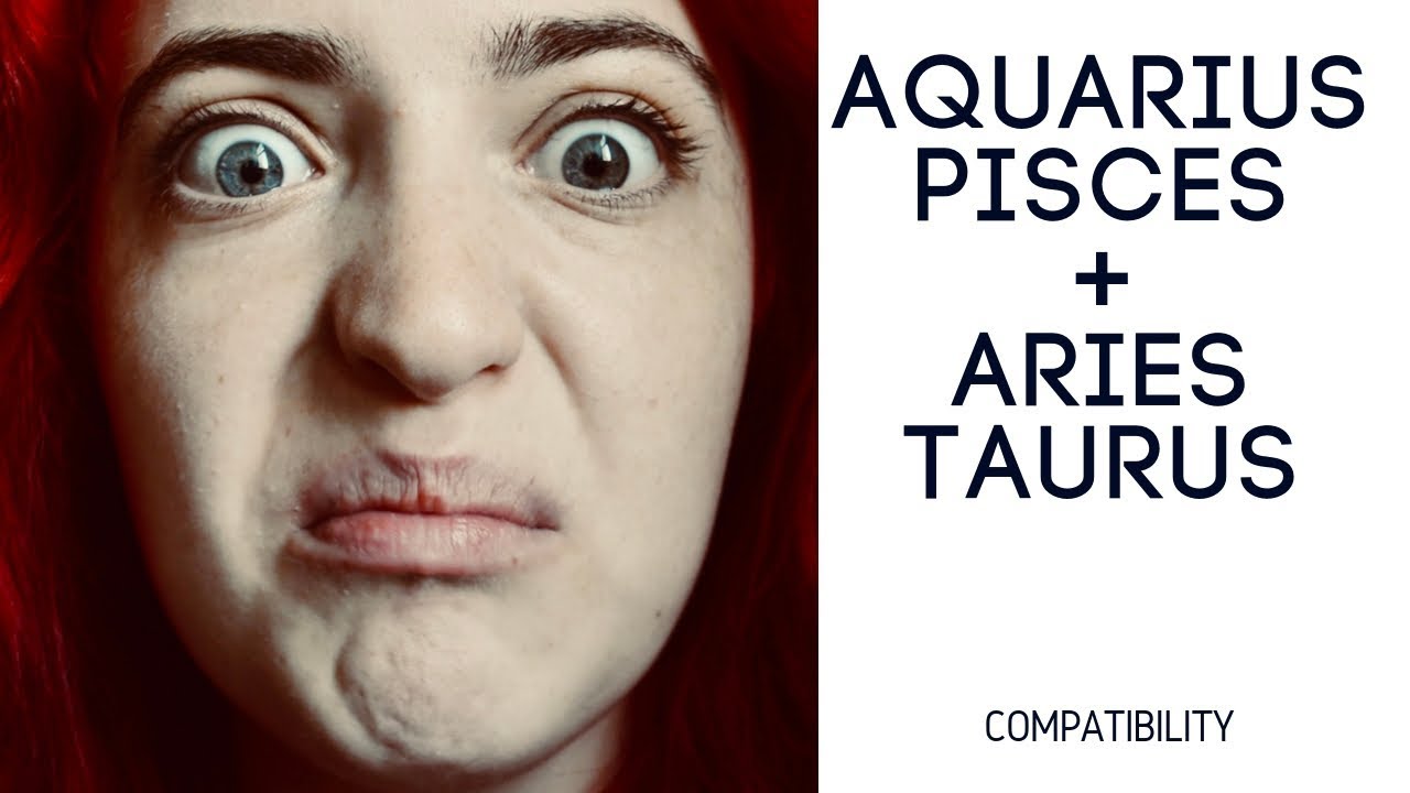Aquarius Pisces Cusp + Aries Taurus Cusp - COMPATIBILITY - YouTube