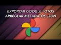 Exportar Google Fotos y Corregir Metadatos 📸