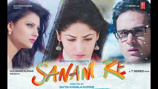 SANAM RE Title Song FULLVIDEO | Pulkit Samrat, YamiGautam, Urvashi Rautela |Divya Khosla Kumar(3)