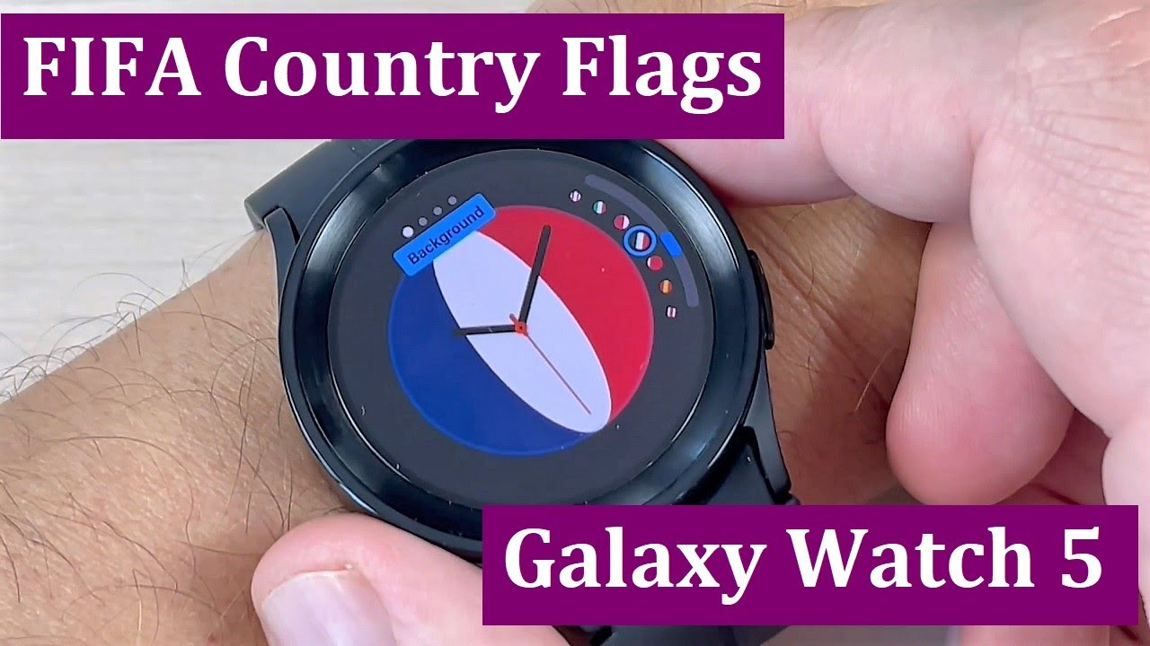 How to Setup Your Favorite Country Flag from FIFA World Cup as Watch Face on Samsung Galaxy Watch 5