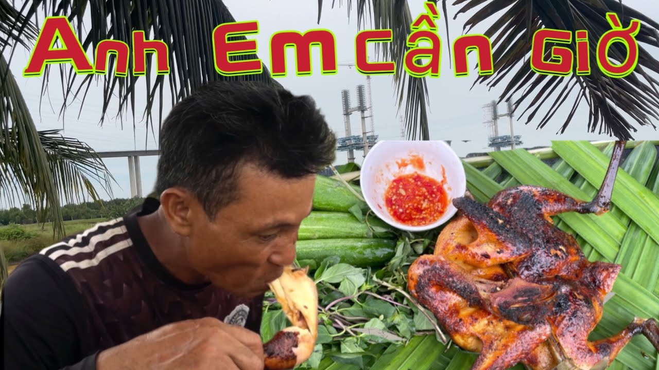 Gà nướng dỡ Ẹc mà ăn hoài... Anh Em Cần Giờ - YouTube