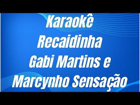 Video thumbnail for KARAOKÊ - RECAIDINHA - GABI MARTINS (part. Marcynho Sensação).