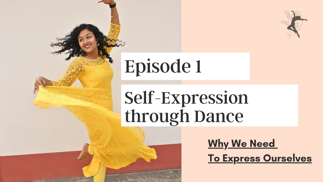Why We Need To Express Ourselves | Self-Expression through Dance EPISODE 1