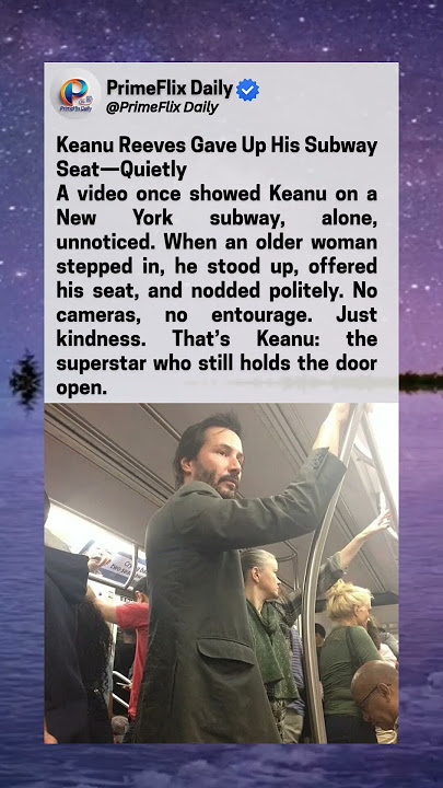 Keanu Reeves Gave Up His Subway Seat—Quietly