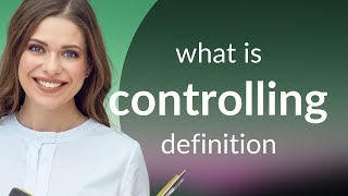 Controlling — definition of CONTROLLING