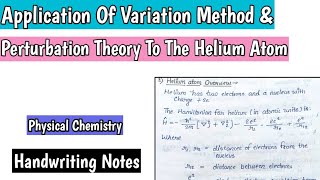 Application of Variation Method & Perturbation Theory to the Helium Atom | Quantum Chemistry 