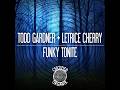 Todd Gardner + Letrice Cherry – Funky Tonite (Dub)