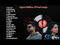 Best of arjan dhillon sad songs all arjan dhillon heart broken songs audio punjabi songs