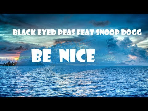 Black Eyed Peas ft. Snoop Dogg - Be Nice(LYRICS)🎧🎤🎹