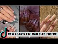 NEW YEAR&#39;S EVE NAILS IDEAS #2 2022 TIKTOK COMPILATION | #NEWYEARSEVENAILS | LET&#39;S just TiKToK