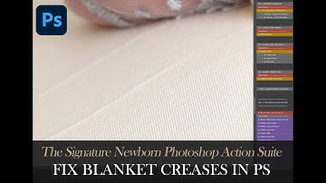 Fix blanket & fabric creases in Photoshop | Signature Newborn retouching tutorial LSP Actions