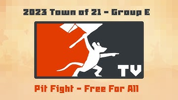 Tooth and Tail: 2023 Town of 21 - Group E Pit Fight FFA!