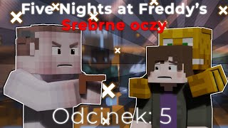 Five Nights at Freddy's Srebrne Oczy Odcinek:5