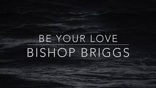 Bishop Briggs - Be Your Love (Lyrics/Tradução/Legendado)