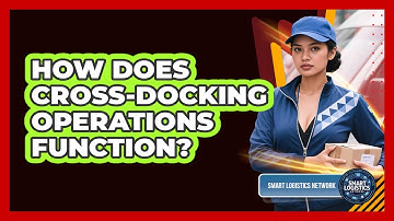 How Does Cross-Docking Operations Function?