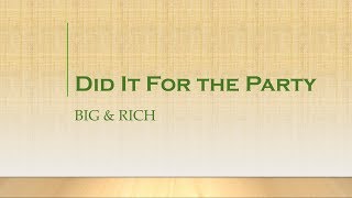 Did It For The Party- Big & Rich Lyrics