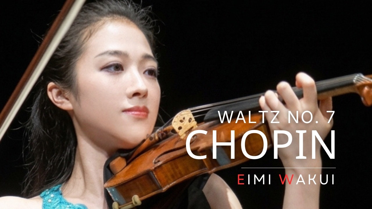 Chopin: Waltz No. 7, Op. 64 No. 2 (Violin and Piano) ｜Eimi Wakui