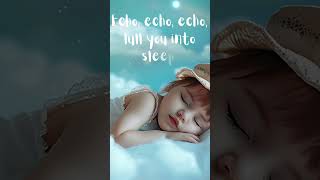 Echo Lullaby For Babies Sleep | Relaxing Song For Children #short #shorts #lullaby #lullabyforbabies