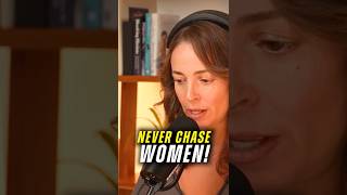 NEVER Chase Women! - HERE'S WHY