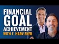 Financial Goal Achievement with T. Harv Eker