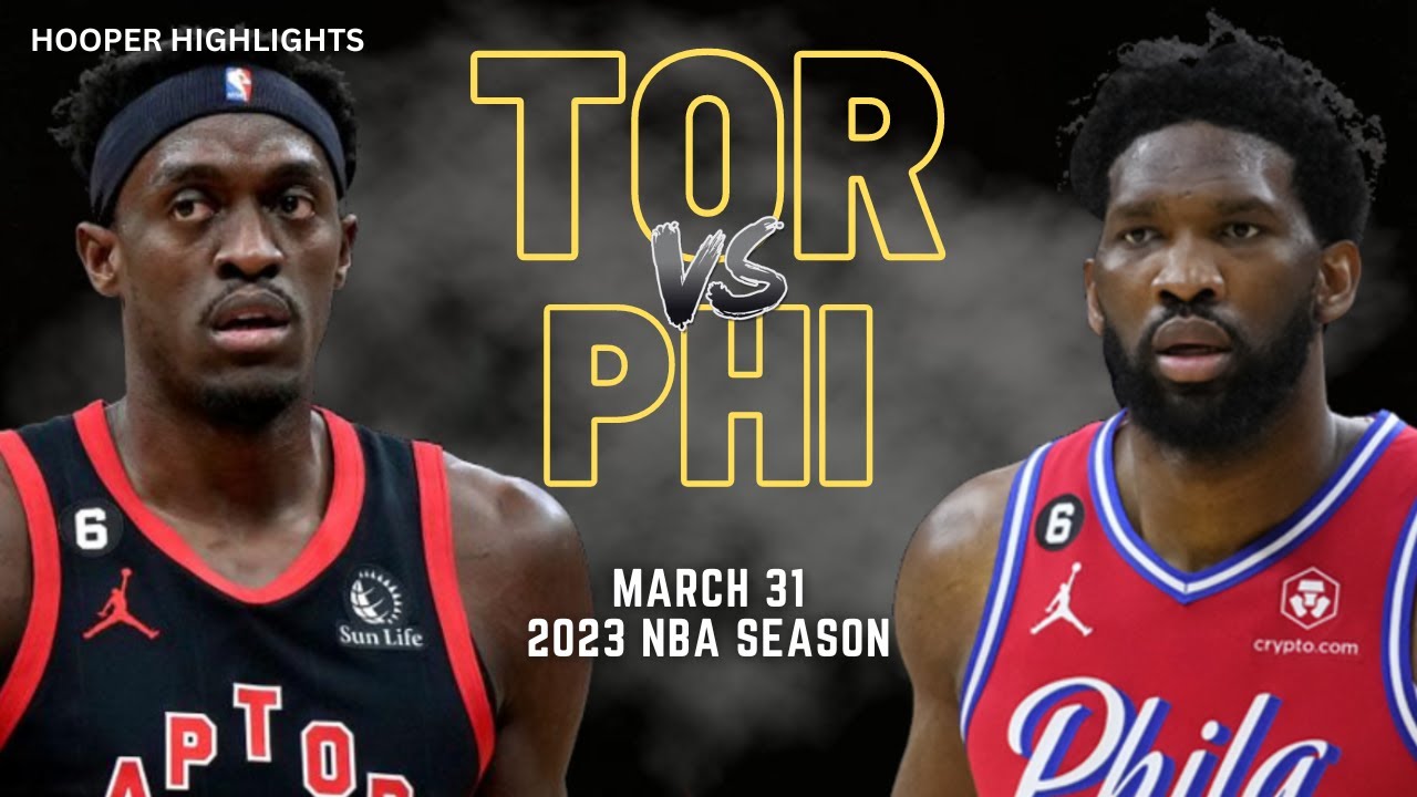 Philadelphia 76ers vs Toronto Raptors Full Game Highlights | Mar 31 | 2023 NBA Season