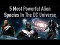 5 Most Powerful Alien Species In The DC Universe