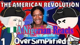 Nigerian Girl Reacts To The American Revolution - Oversimplified (Part 1)