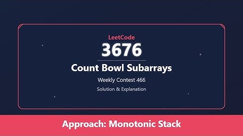 LeetCode 3676 | Count Bowl Subarrays | Weekly Contest 466 Solution & Explanation