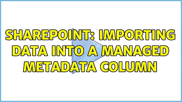 Sharepoint: Importing data into a Managed Metadata column (2 Solutions!!)