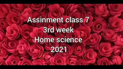 class 7 home science 3rd week assinment .......answer pepar  2021