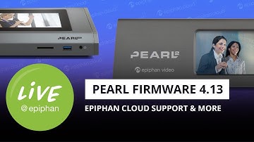 Pearl firmware 4.13: Epiphan Cloud support, front-screen network diagnostics, and more