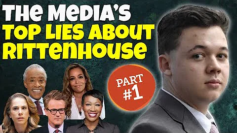 The Medias "LIES" about Rittenhouse | Part 1