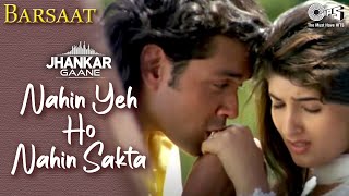 Nahin Yeh Ho Nahin Jhankar- Barsaat | Kumar S, Sadhana S | Bobby Deol, Twinkle Khanna |90s Love Song