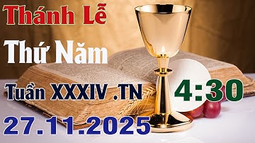 Thánh Lễ Trực Tuyến 4:30 Hôm nay | Thứ Năm Tuần XXXIV . TN - 27 /11/ 2025 Trực Tiếp Thánh Lễ