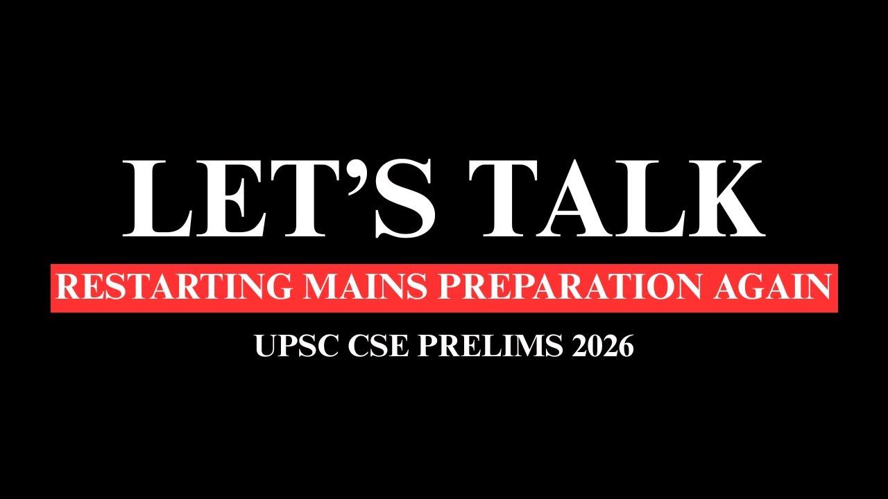 Let's Talk | Restarting Mains Preparation | UPSC CSE PRELIMS 2026