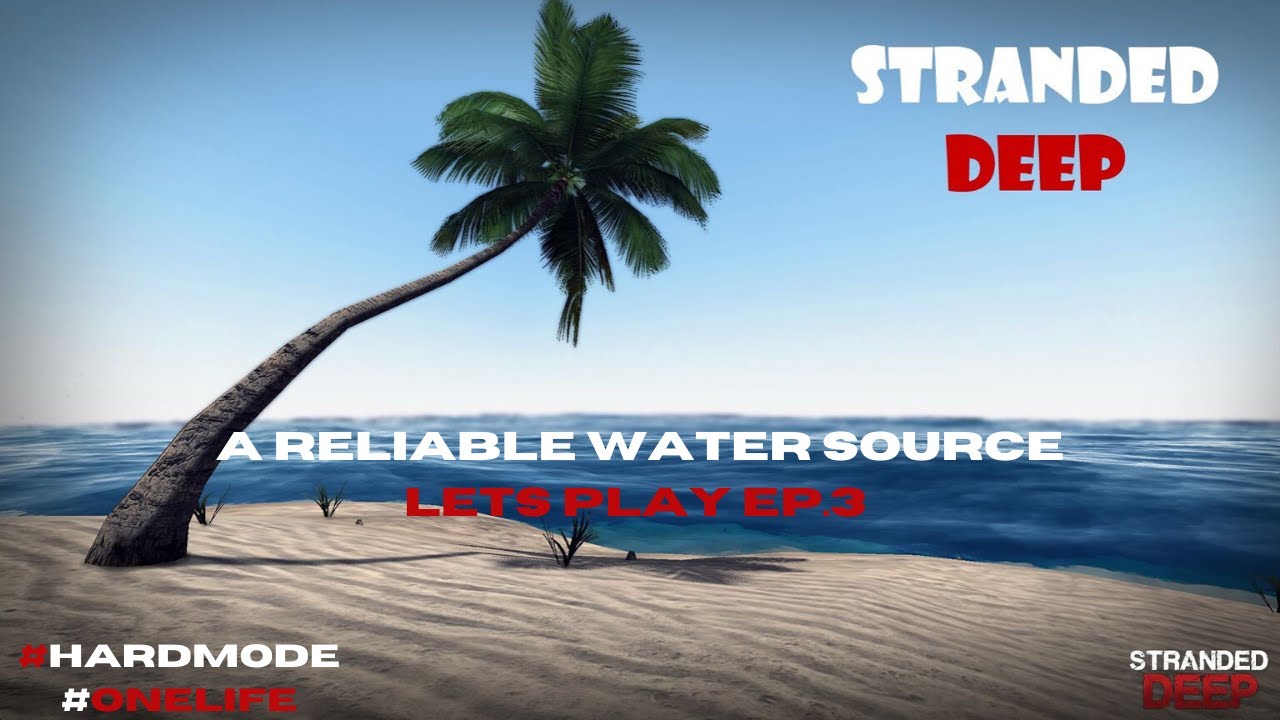 Stranded Deep | Ep.3 - A Reliable Water Source (Hard Mode, One Life)