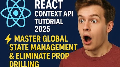 React Context API Tutorial 2025 ⚡ Master Global State Management & Eliminate Prop Drilling