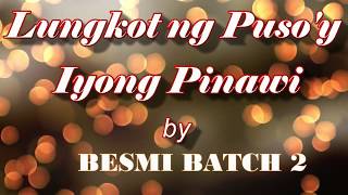 Video thumbnail of "LUNGKOT NG PUSO'Y IYONG PINAWI (Lyrics Video) Adapted By BESMI Batch 2"