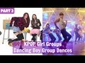 PART 2 || KPOP Girl Groups Dancing Boy Group Dances || WEEKLY IDOL EDITION